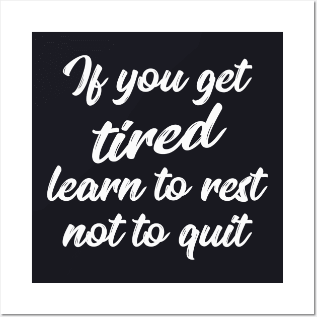 Learn to rest, not to quit Wall Art by Foxxy Merch